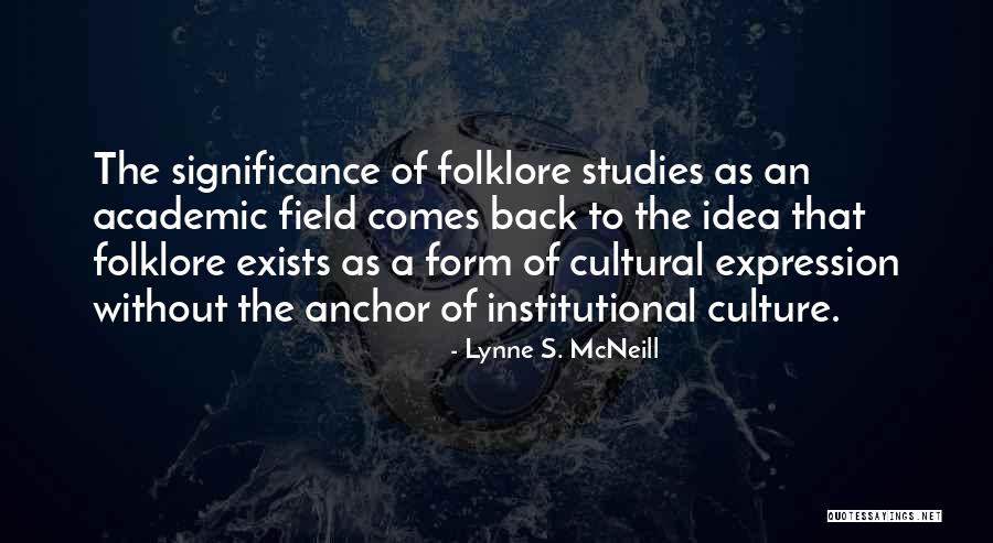 Studies Of Culture Quotes By Lynne S. McNeill Studies Of Culture Quotes By Lynne S. McNeill