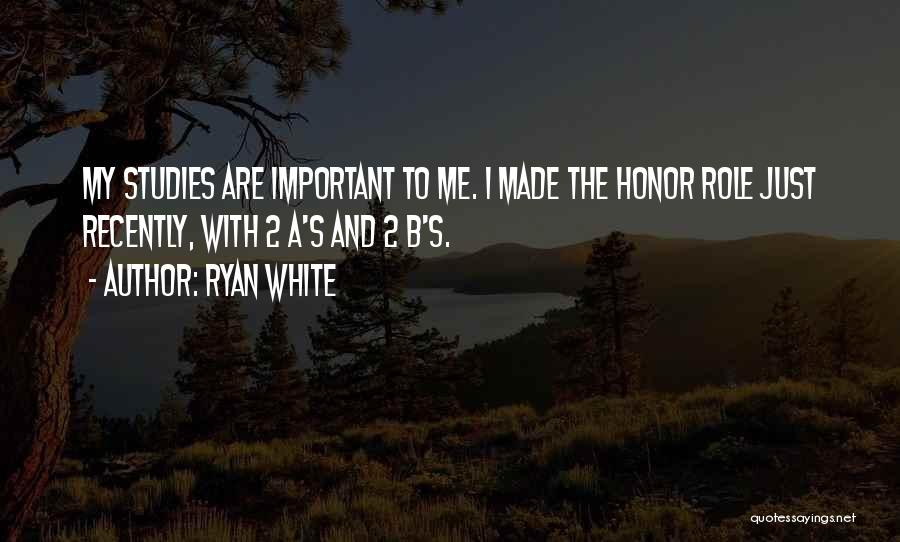 Studies Quotes By Ryan White