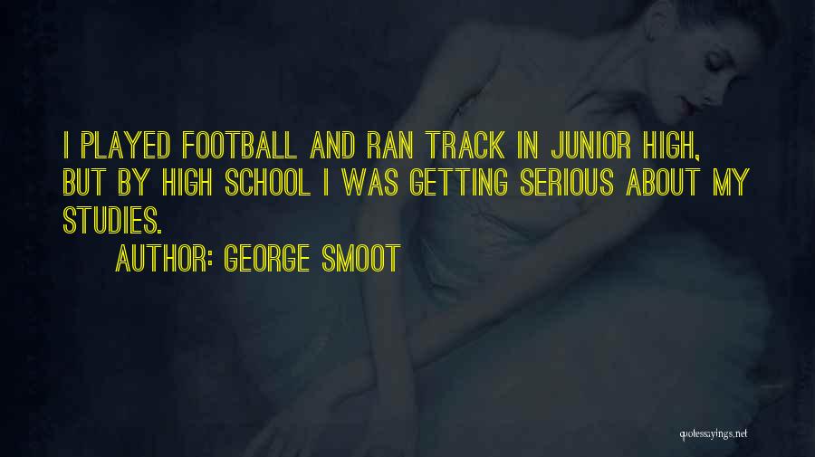 Studies School Quotes By George Smoot