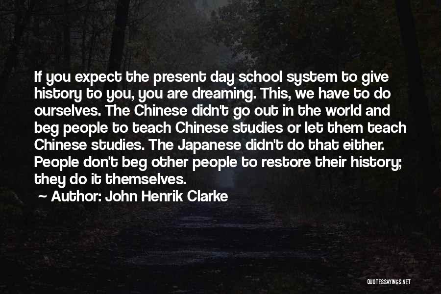 Studies School Quotes By John Henrik Clarke