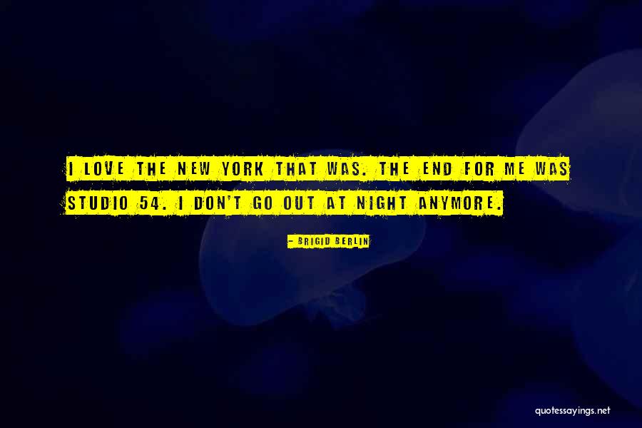 Studio 54 Quotes By Brigid Berlin Studio 54 Quotes By Brigid Berlin
