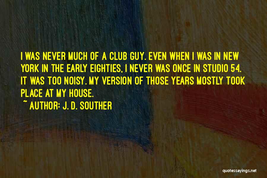 Studio 54 Quotes By J. D. Souther