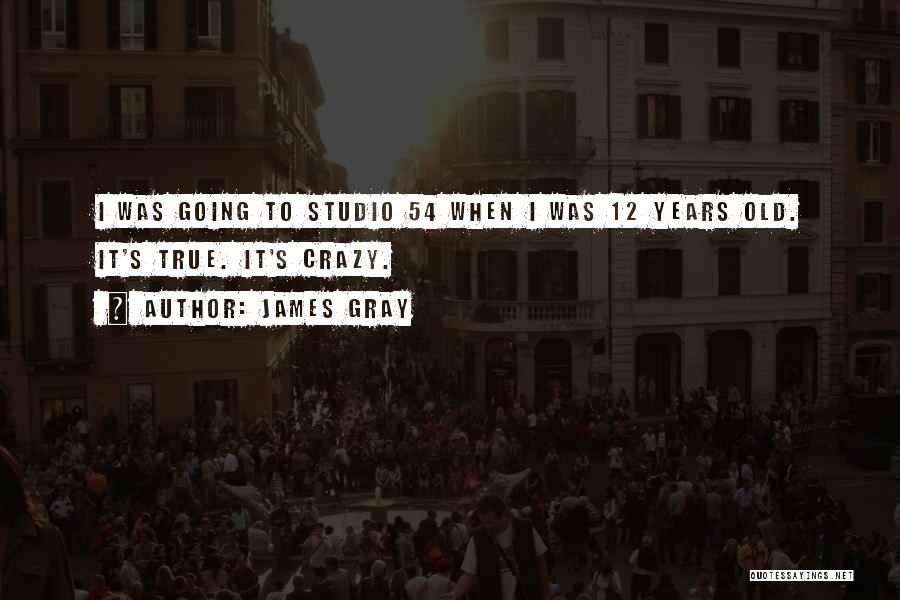 Studio 54 Quotes By James Gray