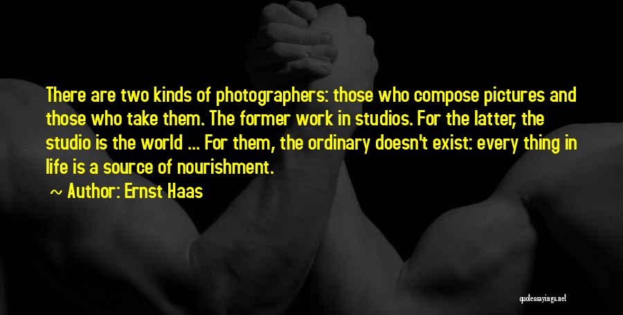 Studio Photography Quotes By Ernst Haas