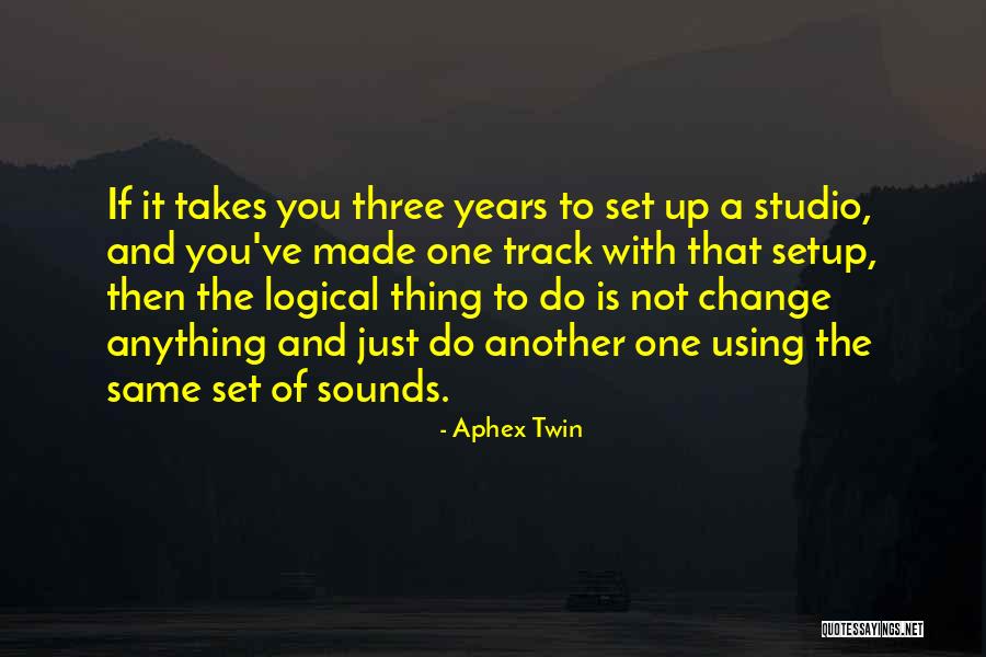 Studio Sound Quotes By Aphex Twin Studio Sound Quotes By Aphex Twin