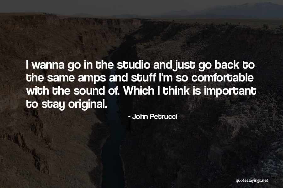 Studio Sound Quotes By John Petrucci Studio Sound Quotes By John Petrucci