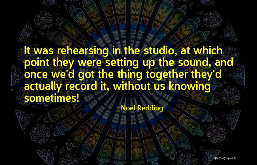 Studio Sound Quotes By Noel Redding Studio Sound Quotes By Noel Redding