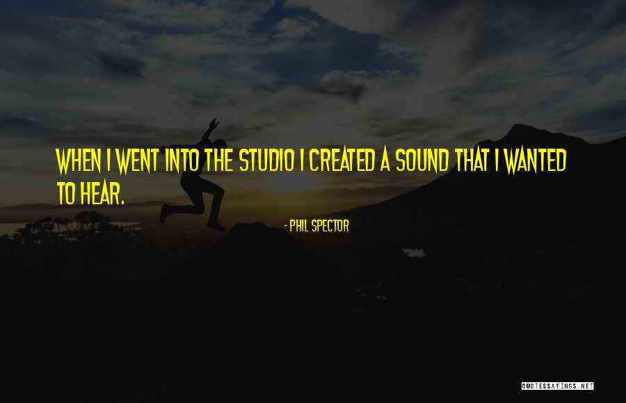 Studio Sound Quotes By Phil Spector Studio Sound Quotes By Phil Spector