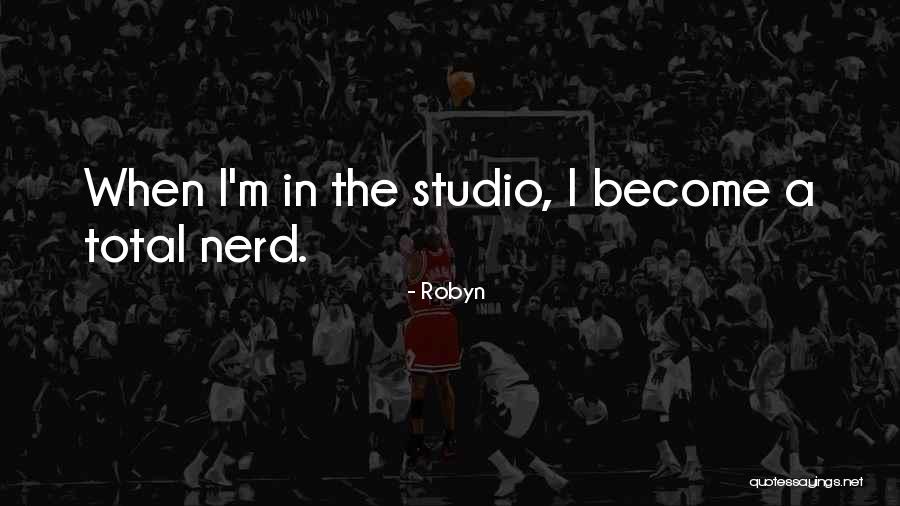 Studios Quotes By Robyn Studios Quotes By Robyn