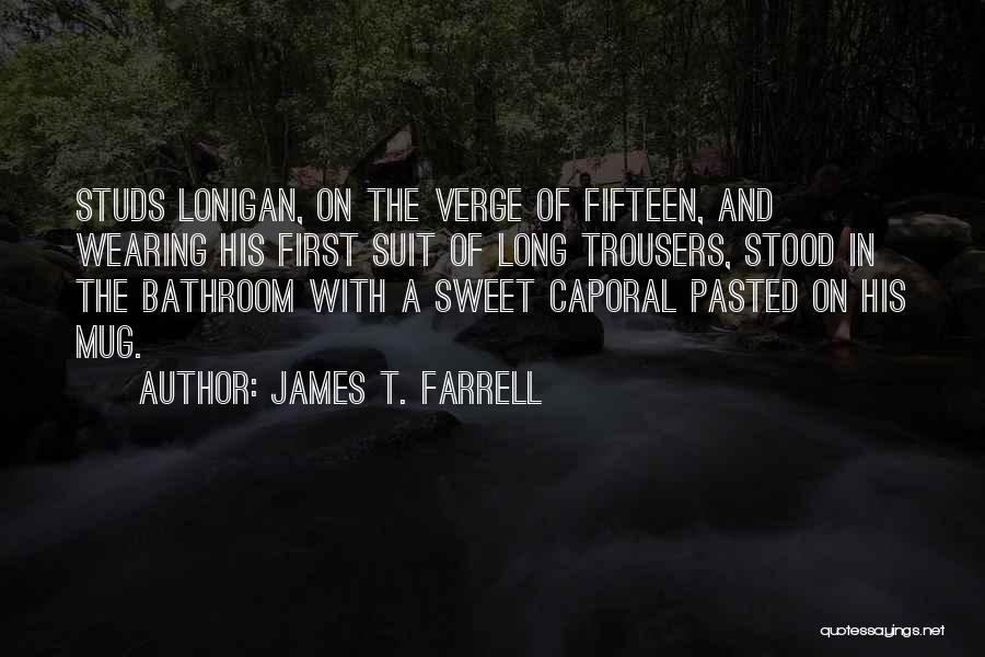 Studs Quotes By James T. Farrell