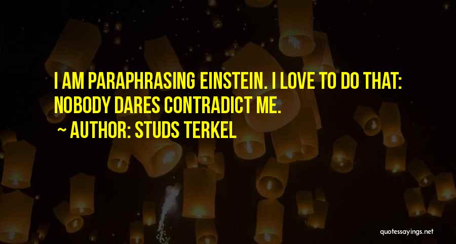 Studs Terkel Love Quotes By Studs Terkel