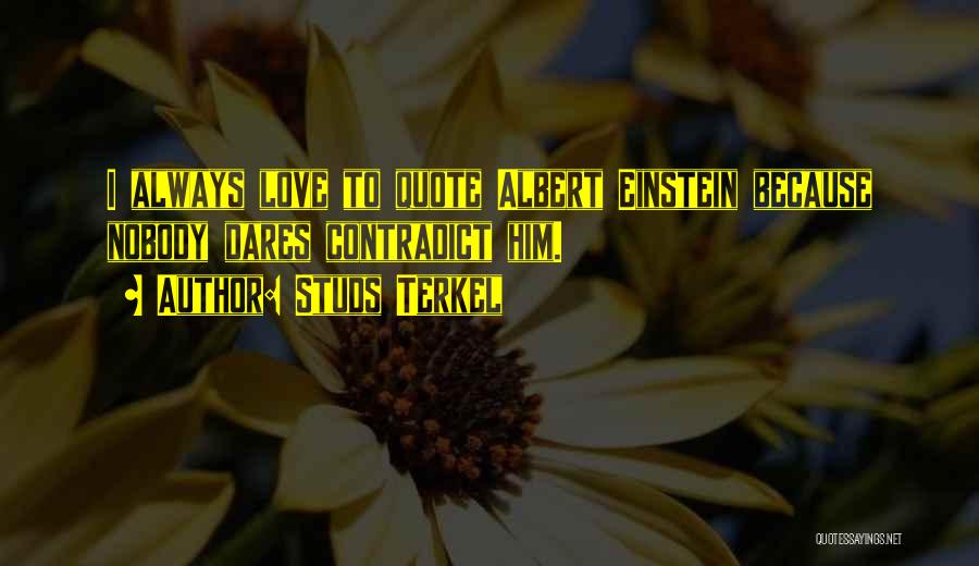 Studs Terkel Love Quotes By Studs Terkel