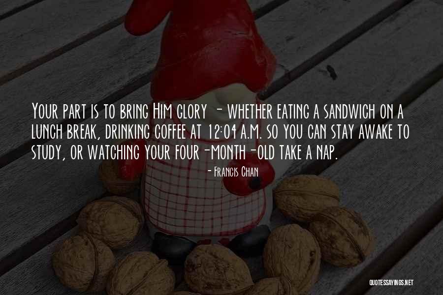 Study Break Quotes By Francis Chan Study Break Quotes By Francis Chan