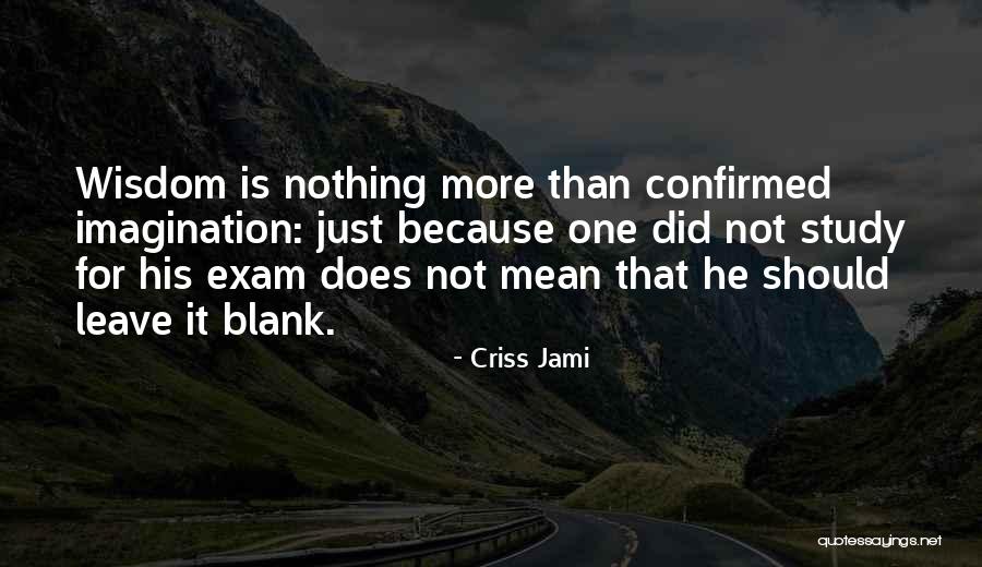 Study For Test Quotes By Criss Jami Study For Test Quotes By Criss Jami