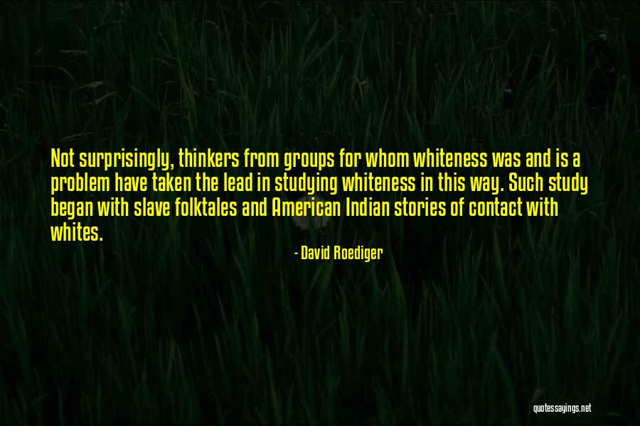 Study Groups Quotes By David Roediger