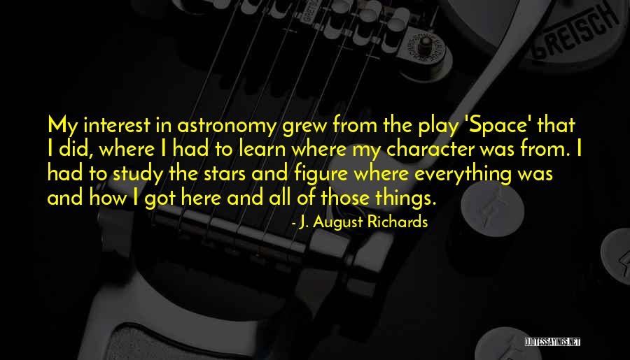 Study In Character Quotes By J. August Richards Study In Character Quotes By J. August Richards