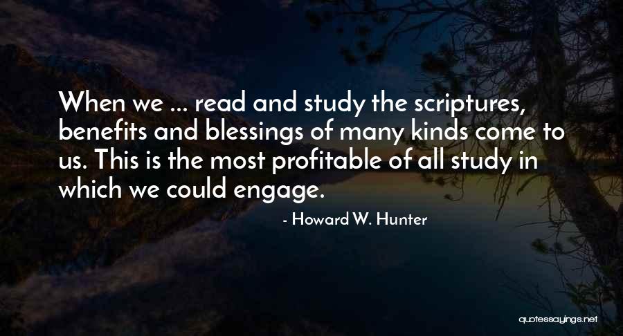 Study Of Scriptures Quotes By Howard W. Hunter Study Of Scriptures Quotes By Howard W. Hunter