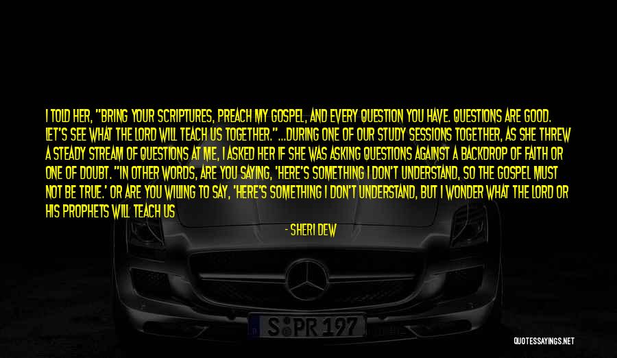 Study Of Scriptures Quotes By Sheri Dew Study Of Scriptures Quotes By Sheri Dew