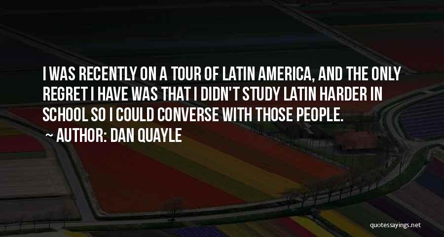 Study Tour Quotes By Dan Quayle