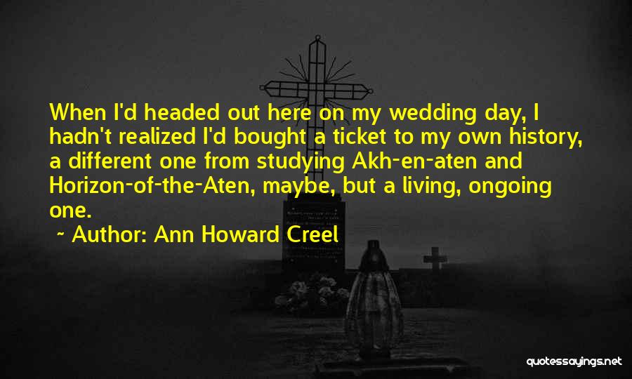 Studying All Day Quotes By Ann Howard Creel