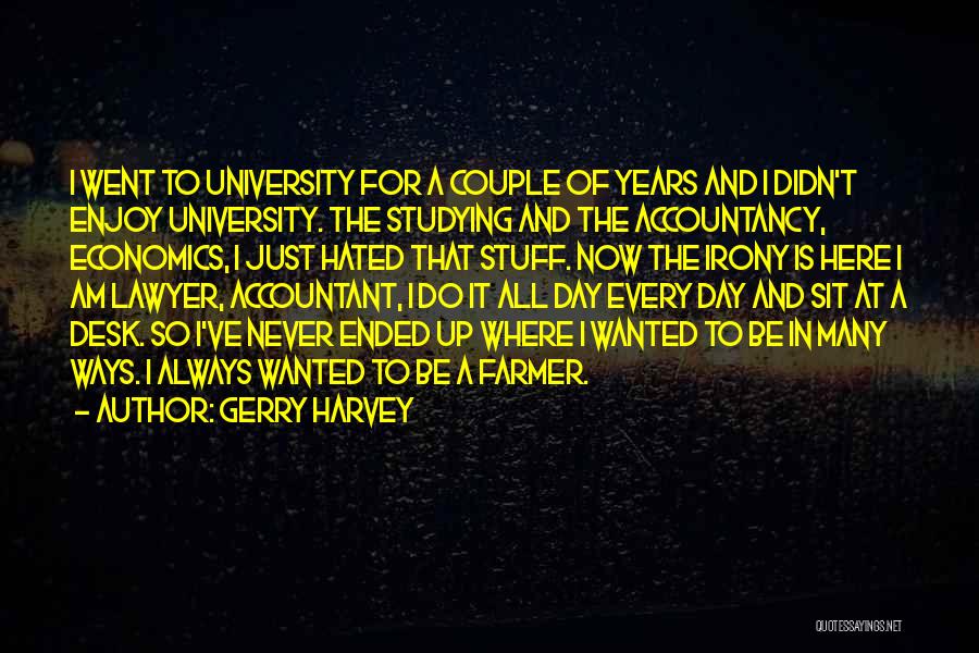 Studying All Day Quotes By Gerry Harvey