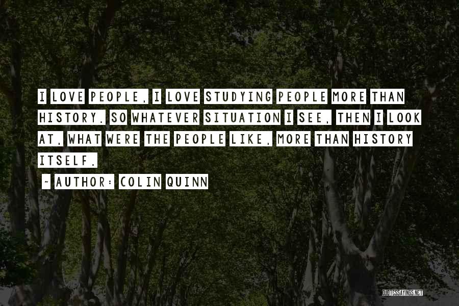 Studying History Quotes By Colin Quinn