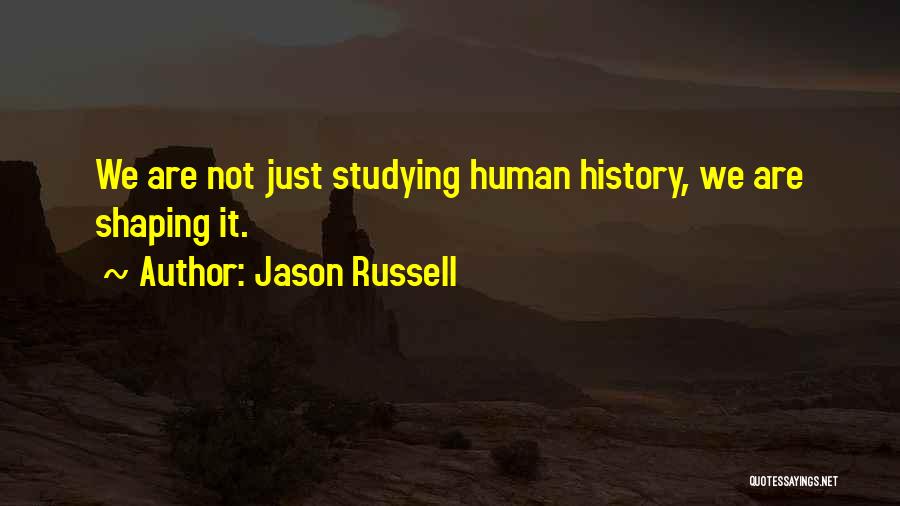 Studying History Quotes By Jason Russell