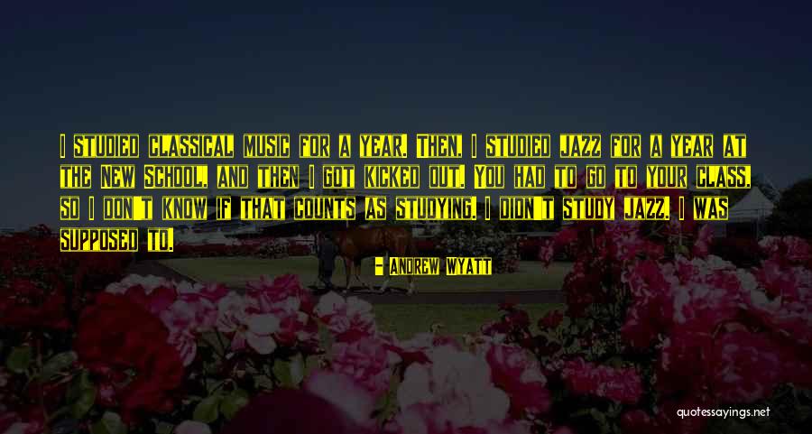 Studying Music Quotes By Andrew Wyatt Studying Music Quotes By Andrew Wyatt