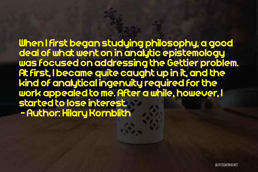 Studying Philosophy Quotes By Hilary Kornblith