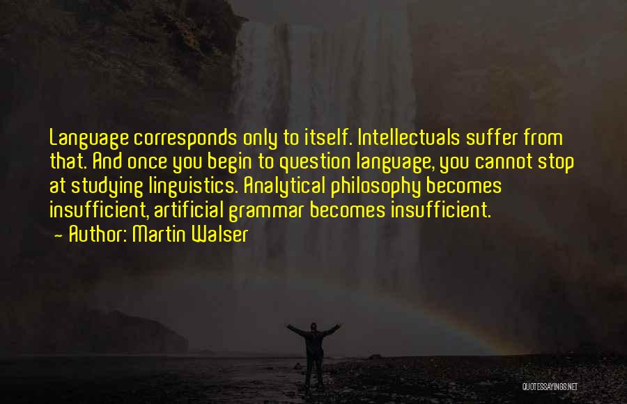 Studying Philosophy Quotes By Martin Walser