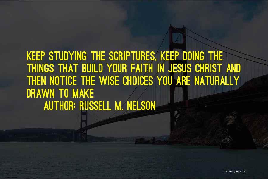 Studying Scriptures Quotes By Russell M. Nelson