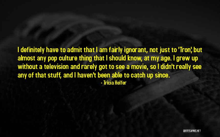 Stuff Movie Quotes By Tricia Helfer Stuff Movie Quotes By Tricia Helfer