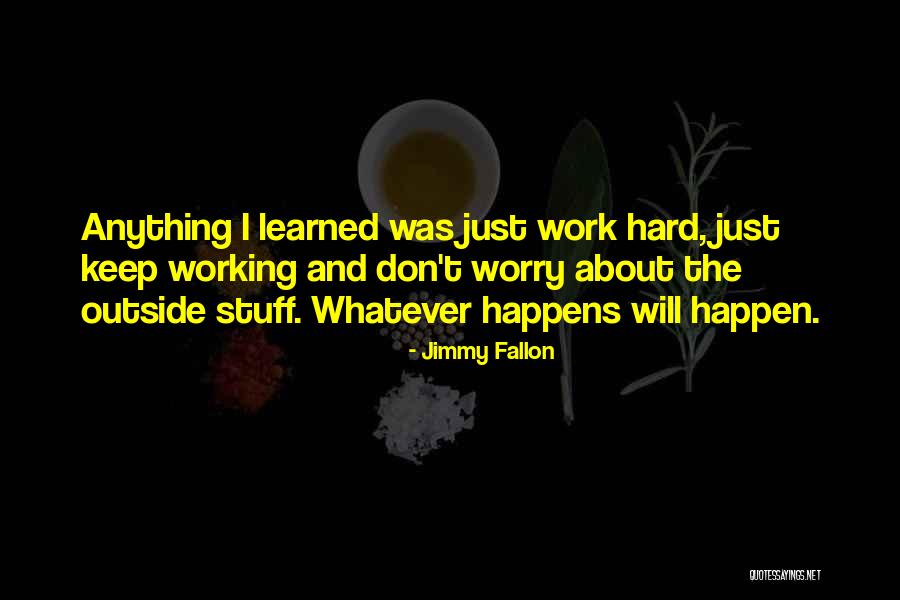 Stuff Not Working Out Quotes By Jimmy Fallon