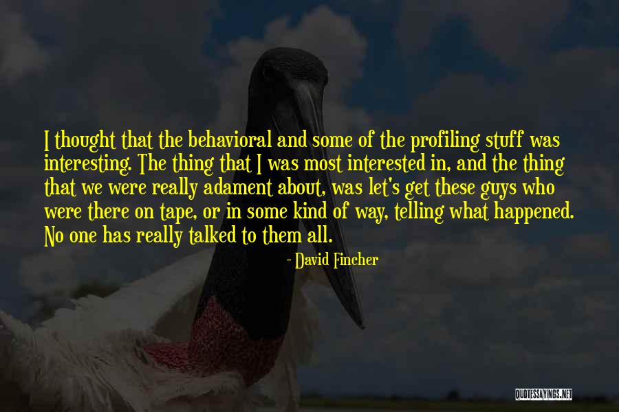 Stuff Of Thought Quotes By David Fincher Stuff Of Thought Quotes By David Fincher