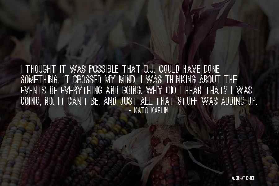 Stuff Of Thought Quotes By Kato Kaelin Stuff Of Thought Quotes By Kato Kaelin