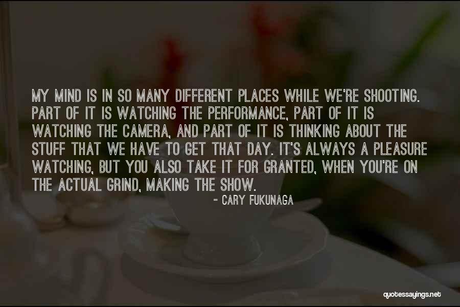 Stuff On My Mind Quotes By Cary Fukunaga