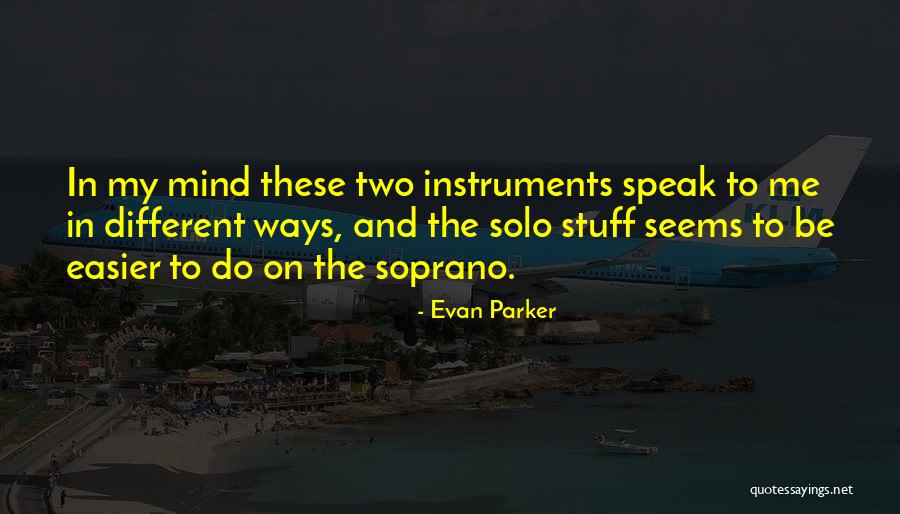 Stuff On My Mind Quotes By Evan Parker