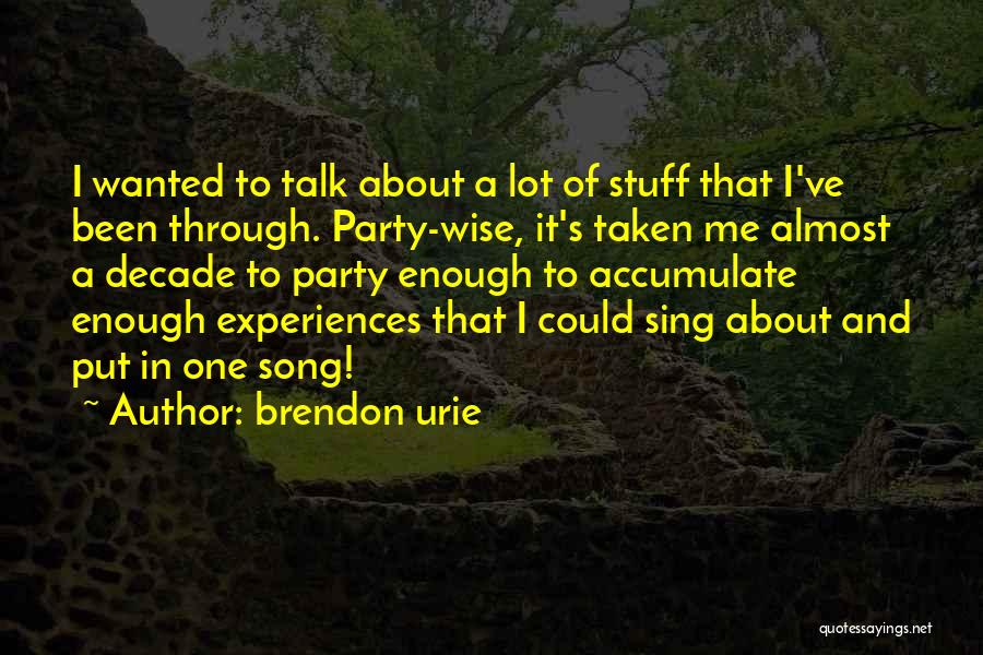 Stuff Quotes By Brendon Urie