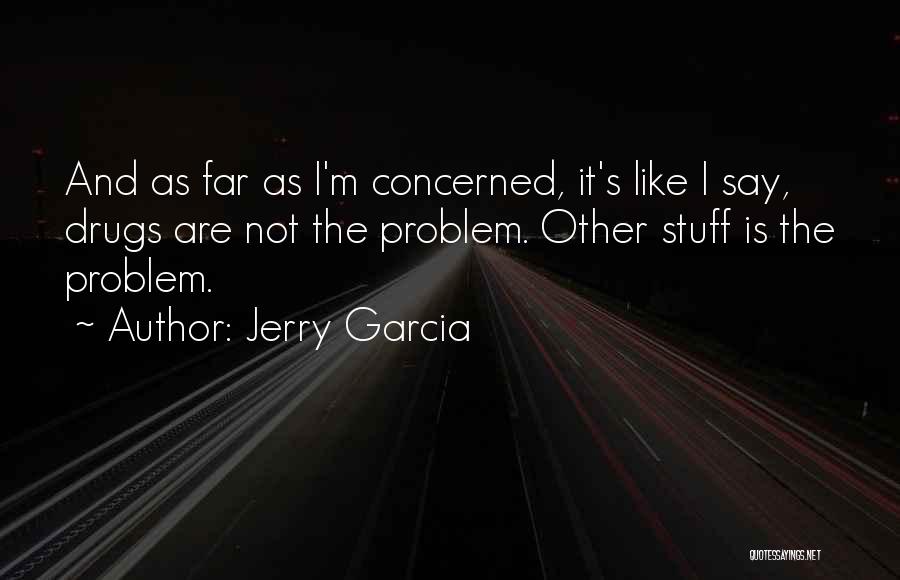 Stuff Quotes By Jerry Garcia