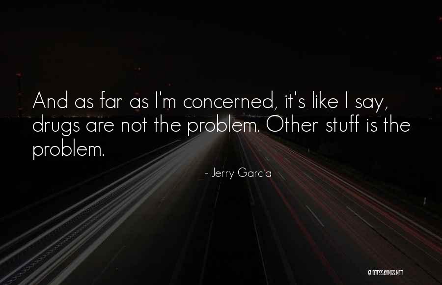 Stuff Quotes By Jerry Garcia