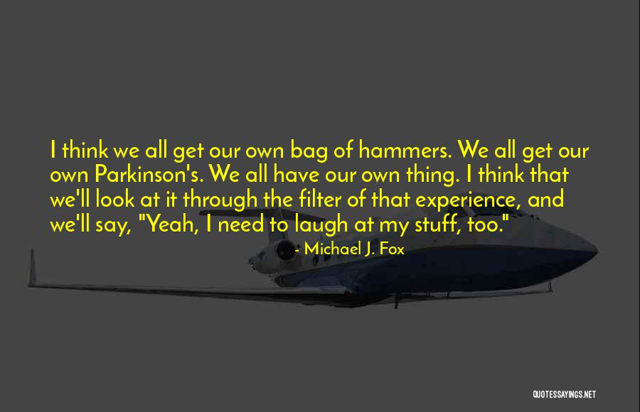 Stuff Quotes By Michael J. Fox