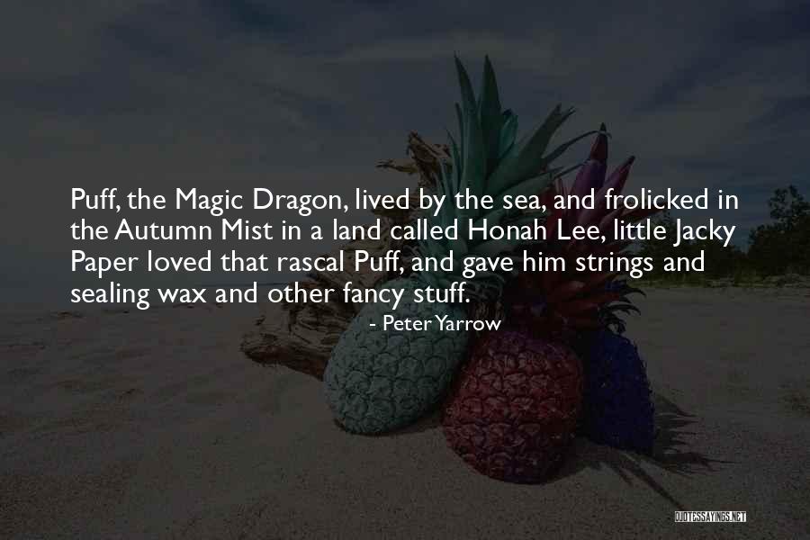Stuff The Magic Dragon Quotes By Peter Yarrow Stuff The Magic Dragon Quotes By Peter Yarrow