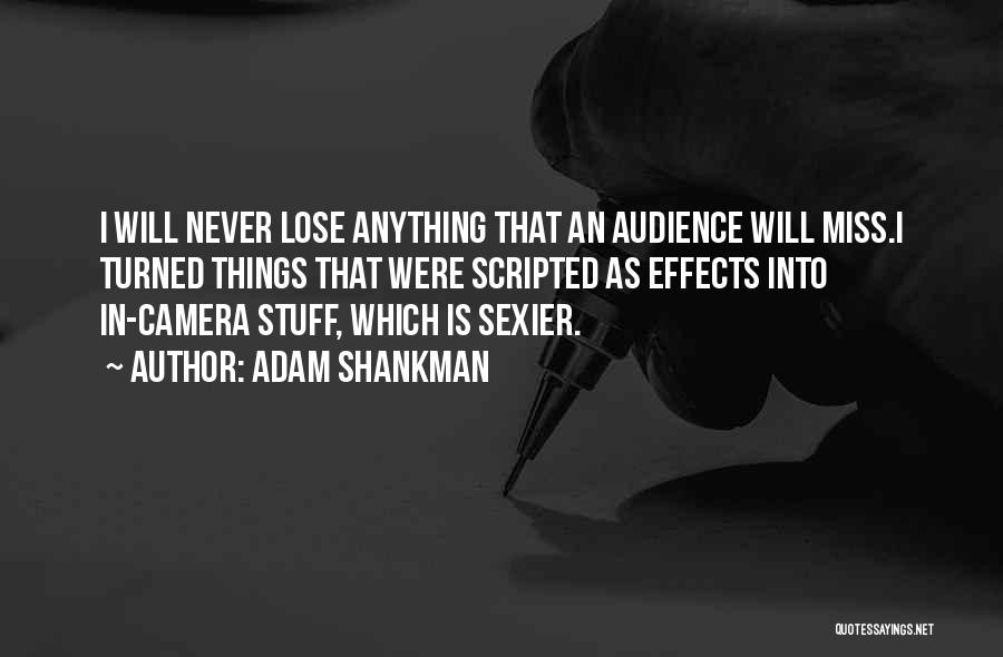 Stuff Things Quotes By Adam Shankman