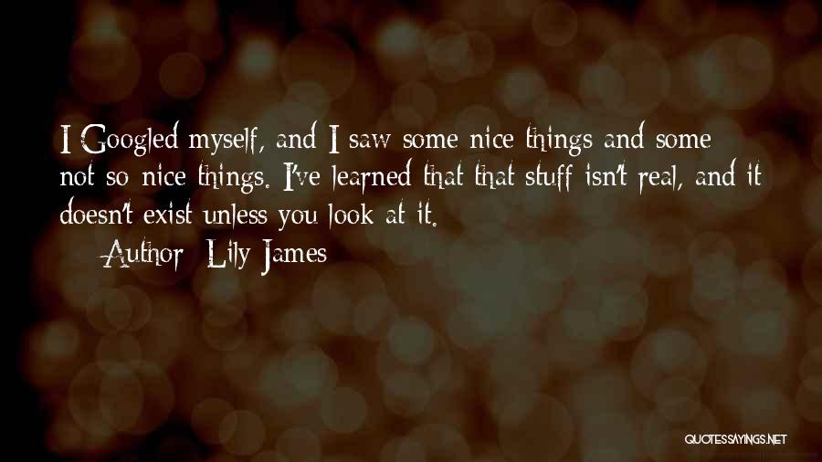 Stuff Things Quotes By Lily James