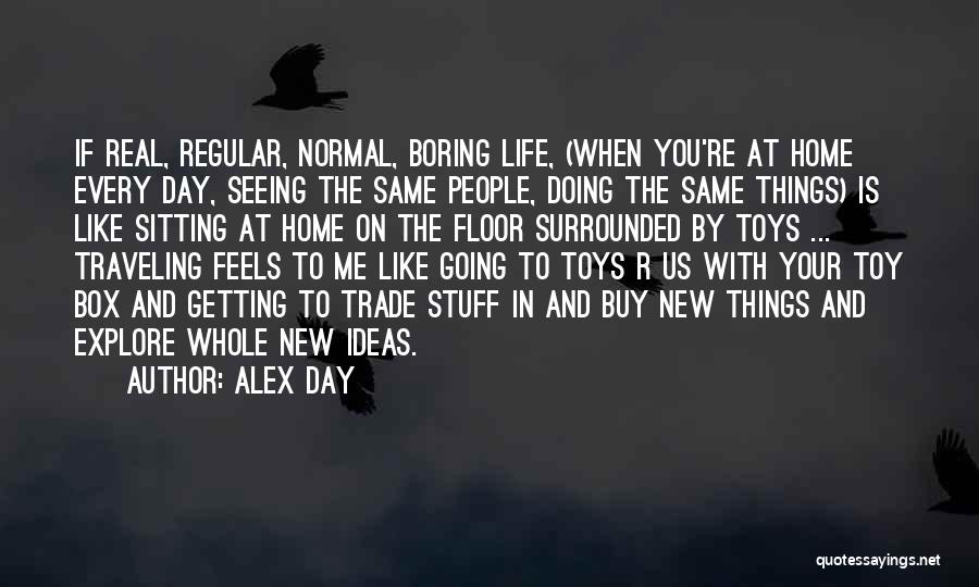 Stuff Toys Quotes By Alex Day