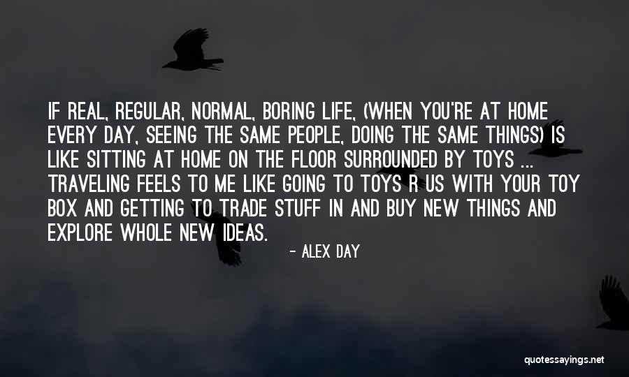 Stuff Toys Quotes By Alex Day