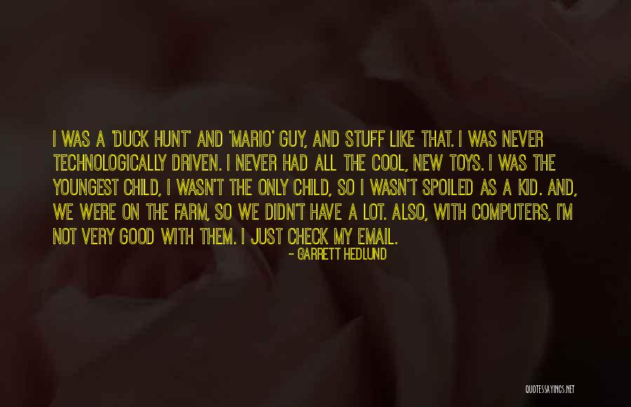 Stuff Toys Quotes By Garrett Hedlund Stuff Toys Quotes By Garrett Hedlund