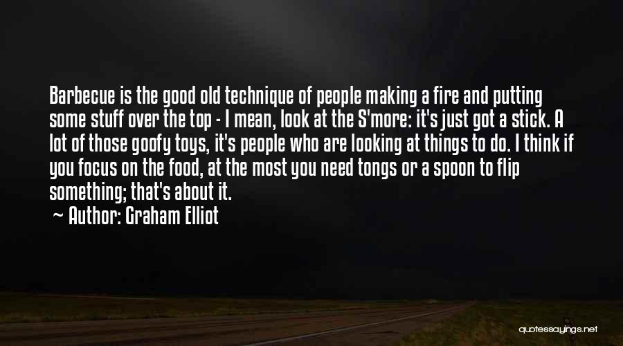 Stuff Toys Quotes By Graham Elliot
