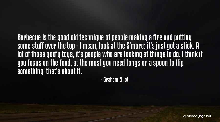 Stuff Toys Quotes By Graham Elliot Stuff Toys Quotes By Graham Elliot