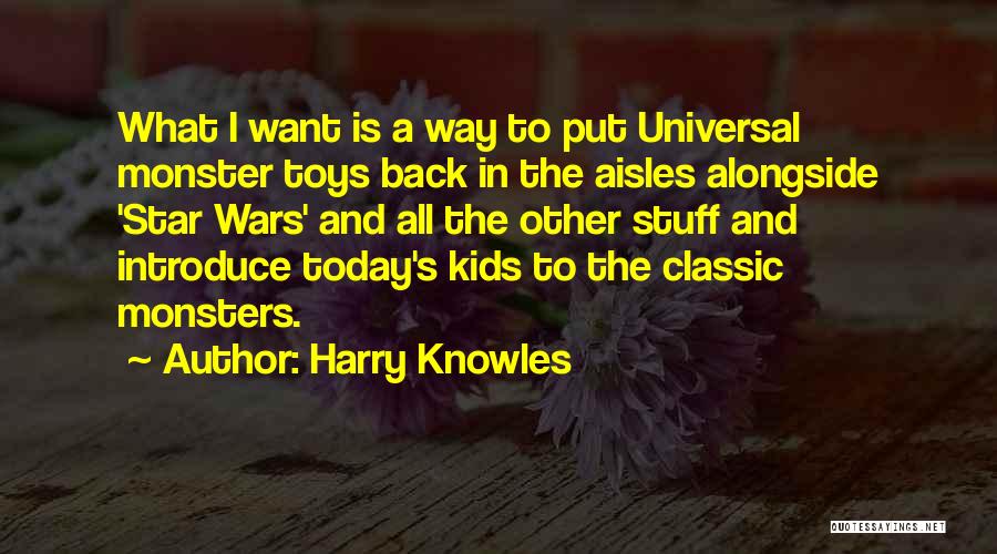 Stuff Toys Quotes By Harry Knowles